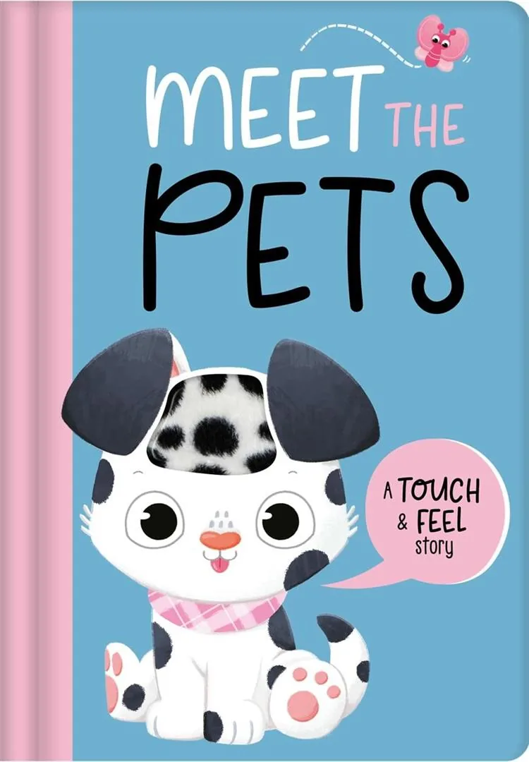 Meet The Pets (A Touch & Feel Story)