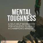 Mental Toughness: A Self-help Workbook to Develop A Winner's