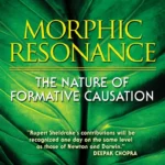 Morphic Resonance : The Nature of Formative Causation