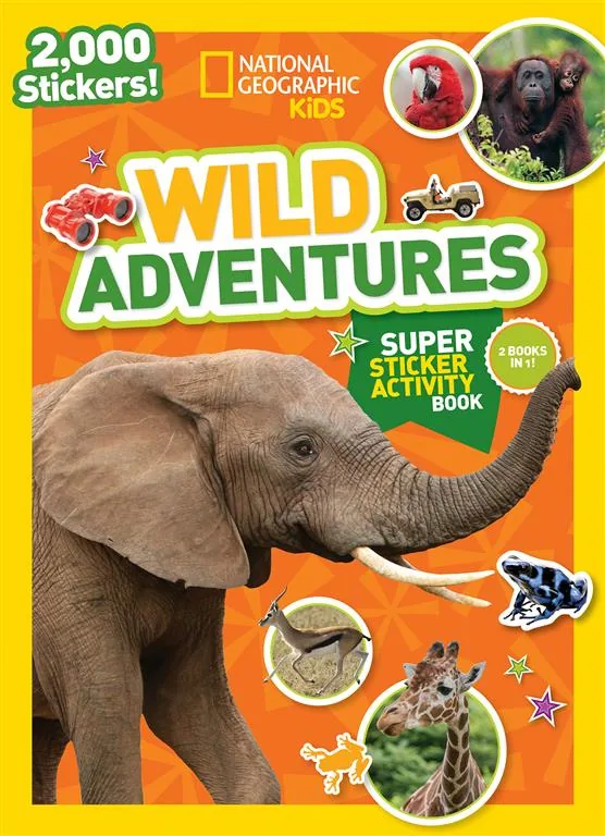 National Geographic Kids Wild Adventures Super Sticker Activity Book: Two Books in One with 2,000+ Stickers!