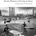 On the Pleasures of Living in Gaza
