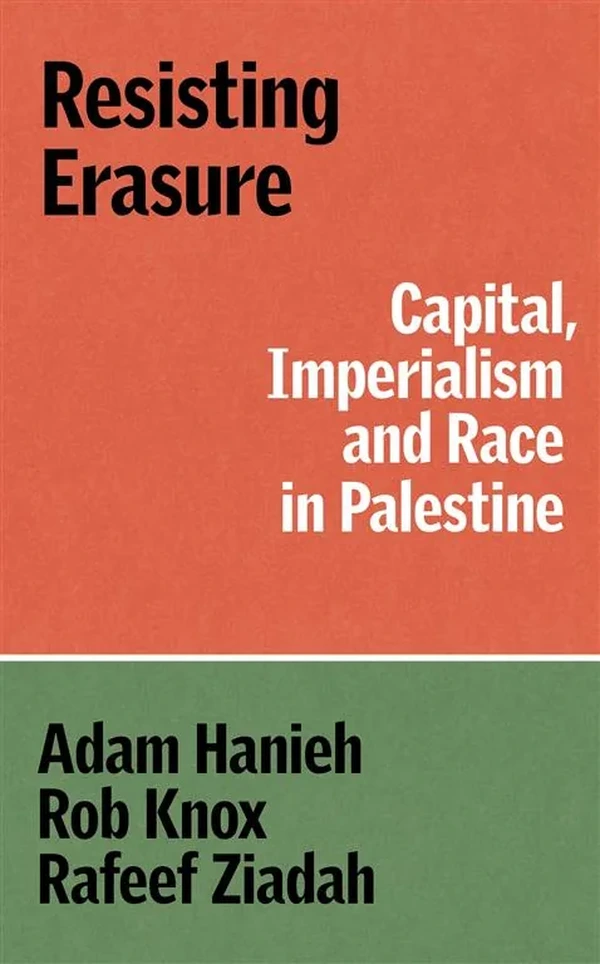 Resisting Erasure: Capital, Imperialism and Race in Palestine