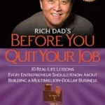 Rich Dad's Before You Quit Your Job