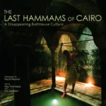 The Last Hammams of Cairo