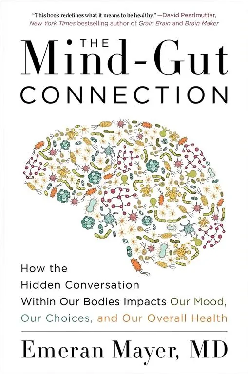 The Mind-Gut Connection: How the Hidden Conversation Within