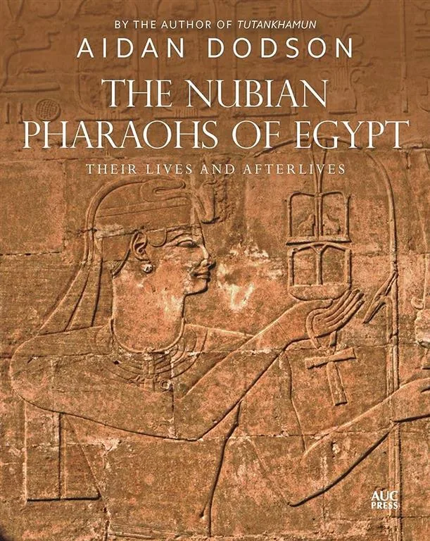The Nubian Pharoas of Egypt: Their Lives and Afterlives