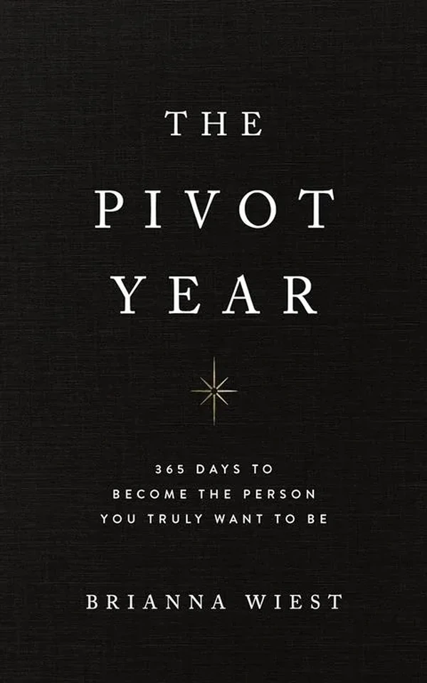 The Pivot Year: 365 Days to Become the Person You truly Want