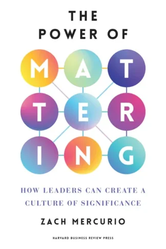 The Power of Mattering: How Leaders Can Create a Culture of