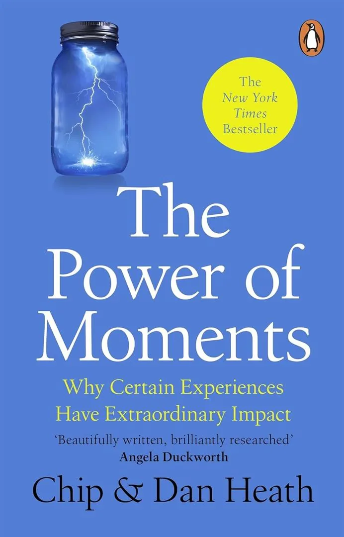 The Power of Moments: Why Certain Experiences Have Extraordi
