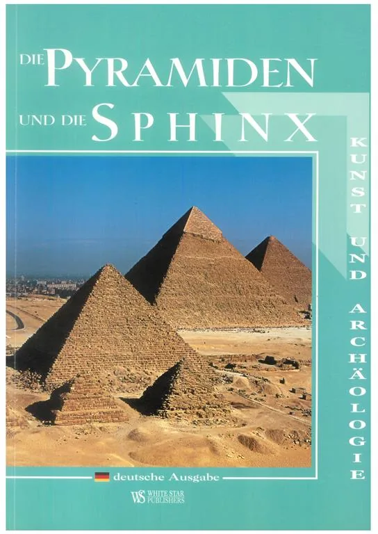 The Pyramids and the Sphinx Art and Archaeology German