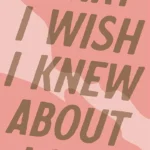 What I Wish I Knew About Love